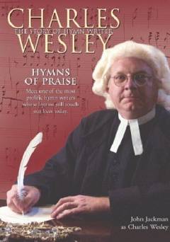 Hymns of Praise: Charles Wesley - Movie