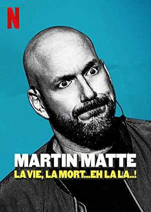 Martin Matte: La vie, la mort...eh la la..! - netflix