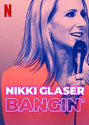 Nikki Glaser: Bangin’ - netflix