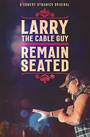 Larry the Cable Guy: Remain Seated - Movie