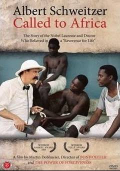 Albert Schweitzer: Called to Africa - Movie