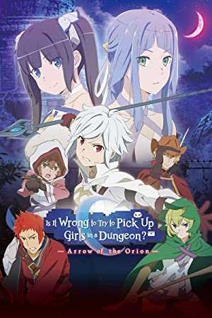 DanMachi: Is It Wrong to Try to Pick Up Girls in a Dungeon? - Arrow of the Orion - Movie
