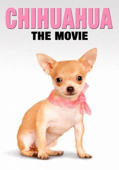 Chihuahua The Movie - Movie