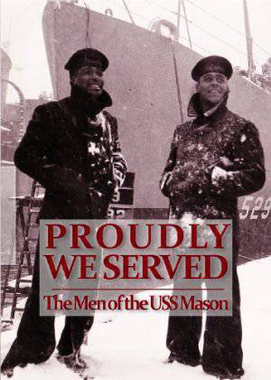 Proudly We Served: The Men of the USS Mason - Movie