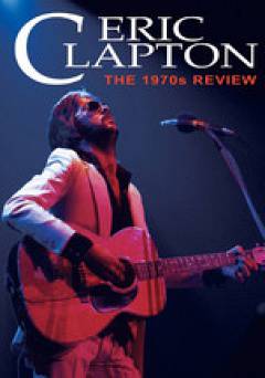 Eric Clapton - The 1970s Review - Movie