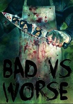 Bad Vs. Worse - Movie