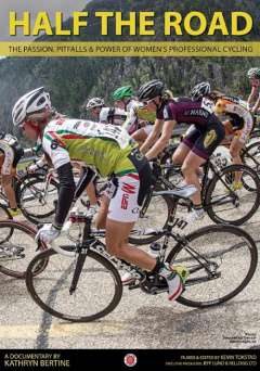 Half the Road: The Passion, Pitfalls & Power of Womens Professional Cycling - Movie