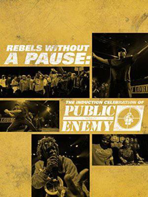 Public Enemy - Rebels Without A Pause: The Induction Celebration Of Public Enemy - Movie
