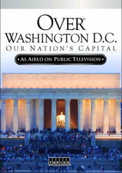 Over Washington D.C.: Our Nations Capital - Movie