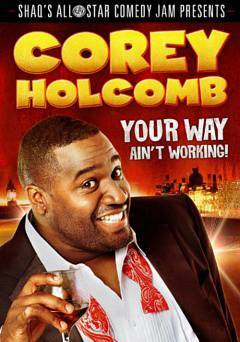 Corey Holcomb: Your Way Aint Working - Movie