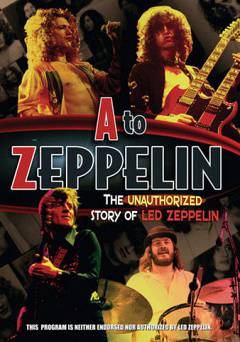 A to Zeppelin: The Unauthorized Story of Led Zeppelin - Amazon Prime