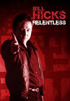 Bill Hicks: Relentless - Movie