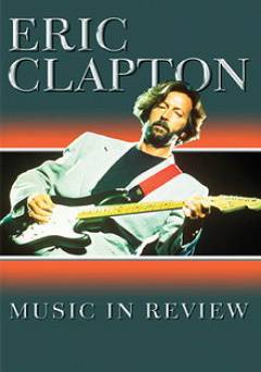 Eric Clapton: Music in Review - Movie