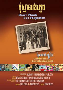 Dont Think Ive Forgotten: Cambodias Lost Rock and Roll - Movie