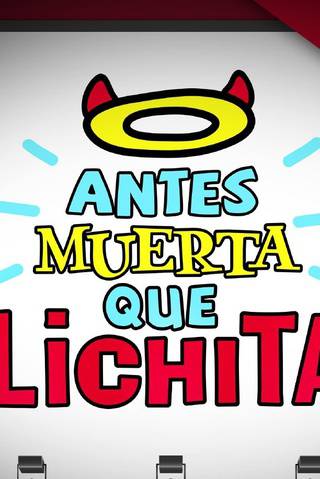 Antes Muerta Que Lichita - TV Series