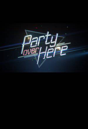Party Over Here - TV Series