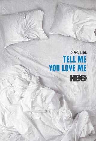 Tell Me You Love Me - TV Series