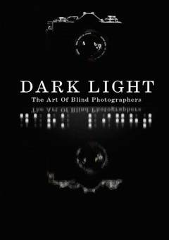 Dark Light: Art of Blind Photographers - Movie