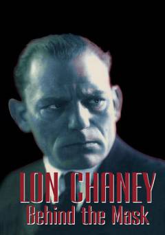 Lon Chaney: Behind The Mask - Movie
