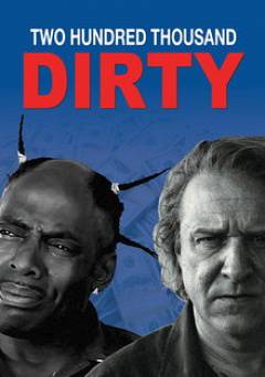 Two Hundred Thousand Dirty - Movie