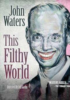 John Waters: This Filthy World - Movie