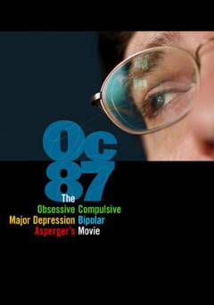 OC87: The Obsessive Compulsive, Major Depression, Bipolar, Aspergers Movie - Movie