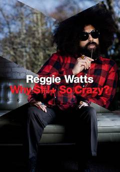 Reggie Watts: Why $#!+ So Crazy? - netflix