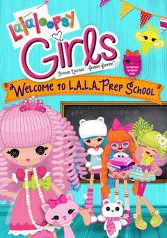 Lalaloopsy Girls: Welcome to L.A.L.A. Prep School - HULU plus