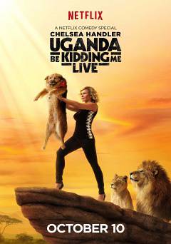 Chelsea Handler: Uganda Be Kidding Me - netflix