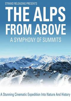 The Alps From Above: A Symphony of Summits - Movie
