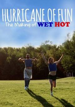 Hurricane of Fun: The Making of Wet Hot - Movie