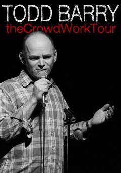Todd Barry: The Crowd Work Tour - Movie