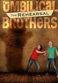 The Umbilical Brothers: The Rehearsal - Movie