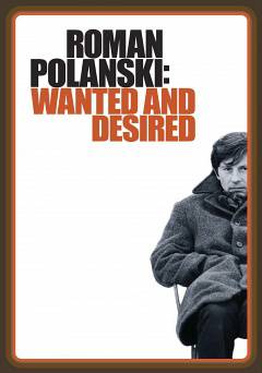 Roman Polanski: Wanted and Desired - Movie