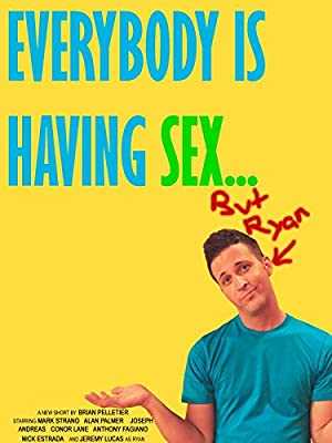 Everybody Is Having Sex... But Ryan - Movie