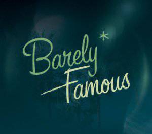 Barely Famous - TV Series