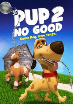 Pup 2 No Good - Movie