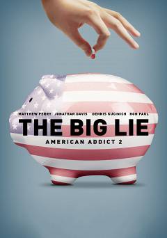 The Big Lie: American Addict 2 - amazon prime
