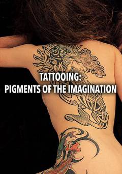 Tattooing: Pigments Of The Imagination - Movie