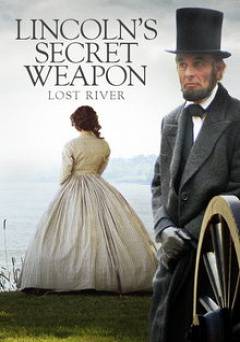 Lost River: Lincolns Secret Weapon - Movie