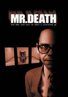 Mr. Death: The Rise and Fall of Fred A. Leuchter Jr. - tubi tv