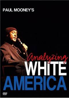 Paul Mooney: Analyzing White America - Movie