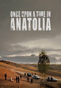 Once Upon a Time in Anatolia - Movie