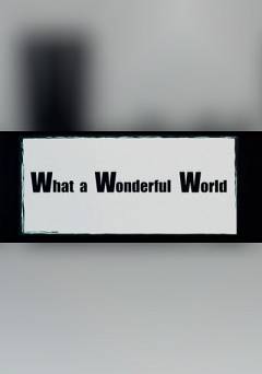 What A Wonderful World - Movie