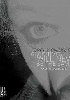 Brock Enright: Good Times Will Never Be the Same - Movie