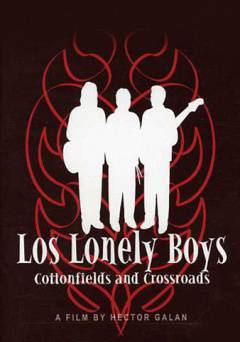 Los Lonely Boys: Cottonfields and Crossroads - Movie