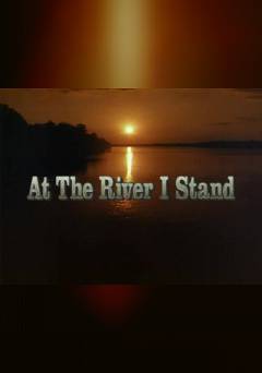 At the River I Stand