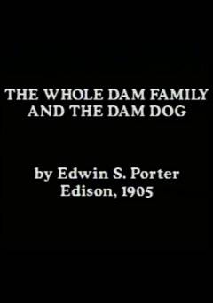 The Whole Dam Family and the Dam Dog - fandor