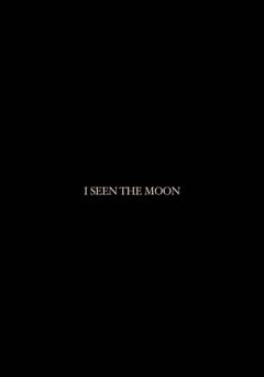 I Seen the Moon - fandor
