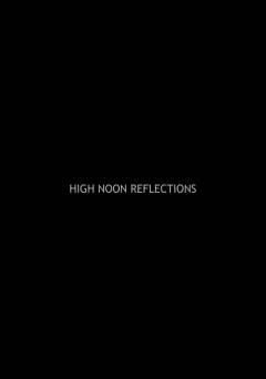 High Noon Reflections - Movie